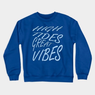 High Tides Great Vibes Summer Surf Text Crewneck Sweatshirt